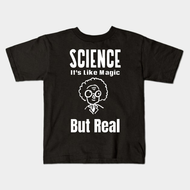 Science It's Like Magic But Real Kids T-Shirt by Hunter_c4 "Click here to uncover more designs"